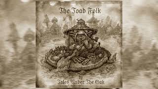 Tales Under The Oak - The Toad Folk (2022) (Full Album)