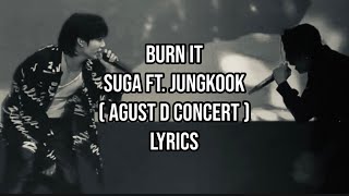 BTS AGUST-D ( suga ) ft. Jungkook- (Burn it) Lyrics