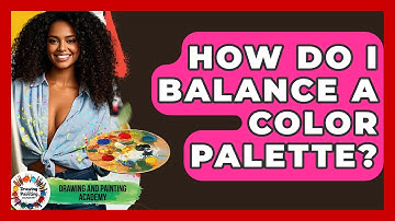 How Do I Balance A Color Palette? - Drawing and Painting Academy