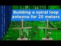 Ham Radio - Building a spiral loop antenna for 20 meters