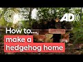 Building a Hedgehog Home