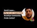 Why i support brooklyn community pride center  david