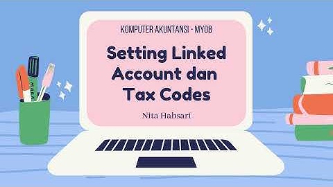 SETTING LINKED ACCOUNT DAN TAX CODES - MYOB