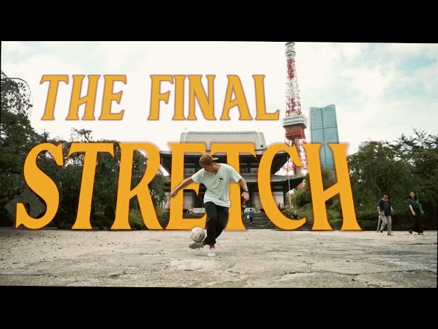 The Final Stretch | Freestyle Football Documentary class=