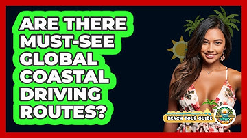 Are There Must-See Global Coastal Driving Routes?
