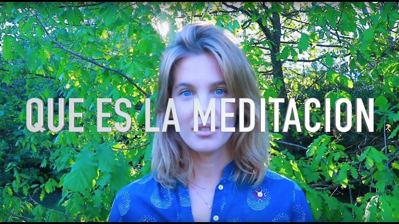QUE ES LA MEDITACIÓN Y PARA QUE MEDITAMOS