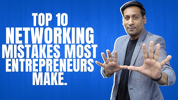 Top 10 Networking Mistakes Most Entrepreneurs Make | Paritosh Pathak
