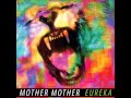 Mother Mother Eureka - Baby Don't Dance