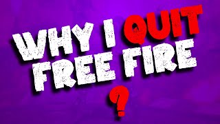 WHY I QUIT FREE FIRE ?