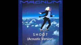 Video thumbnail of "Magnum - Shoot (Acoustic Version)"