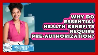 Why Do Essential Health Benefits Require Pre-authorization? - Health Insurance Experts Guide