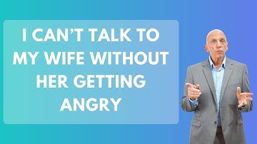I Can’t Talk To My Wife Without Her Getting Angry | Paul Friedman