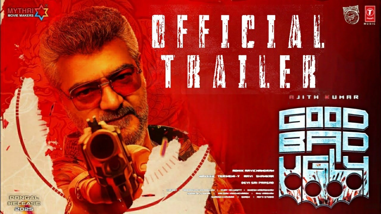 Good Bad Ugly - Official Trailer | Ajith Kumar | Arjun Das | Adhik ...
