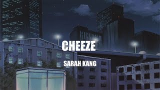 Sarah Kang   -   cheeze   ( lyrics )