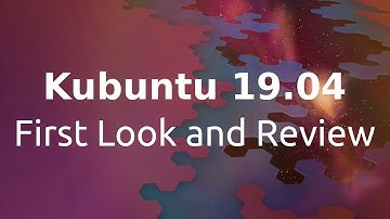 Kubuntu 19.04 First Look & Review