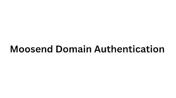 Moosend Domain Authentication - Configure DNS Records for DKIM, SPF and DMARC