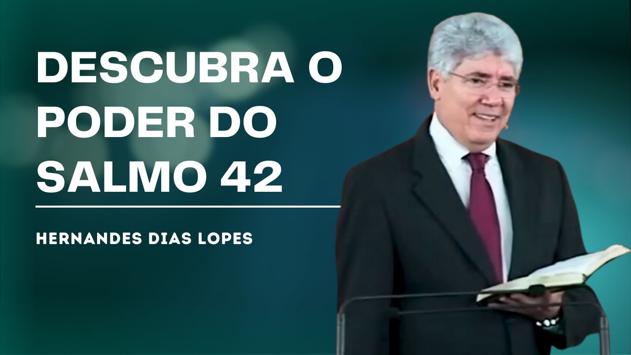 COMO ENCONTRAR ESPERANÇA NO SALMO 42 - HERNANDES DIAS LOPES
