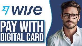 How To Pay With Wise Digital Card (NEW UPDATE!)