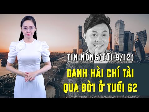 Tin Nóng (Tối 9/12): Danh hài Chí Tài bất ngờ QUA ĐỜI ở tuổi 62