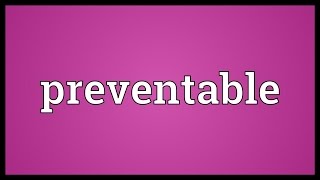 Preventable Meaning