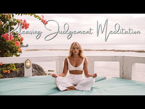 RELEASING JUDGEMENT | 15 MINUTE GUIDED MEDITATION