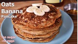 Eggless Oats Banana Pancake | The Best OATS BANANA PANCAKES Recipe | Easy Breakfast Recipe
