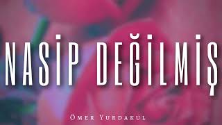 Ömer Yurdakul - Nasip Değilmiş [Remix] Slowed 🎶