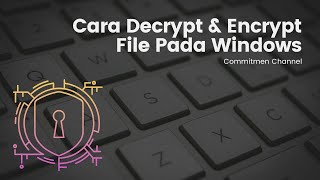 Cara Encrypt & Decrypt File di Windows | Windows Tutorial | Data Protection
