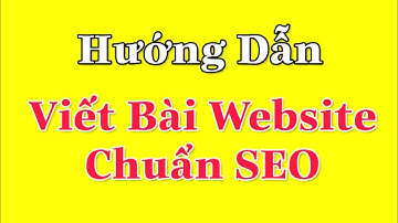Hướng dẫn đăng bài chuẩn SEO vào Website