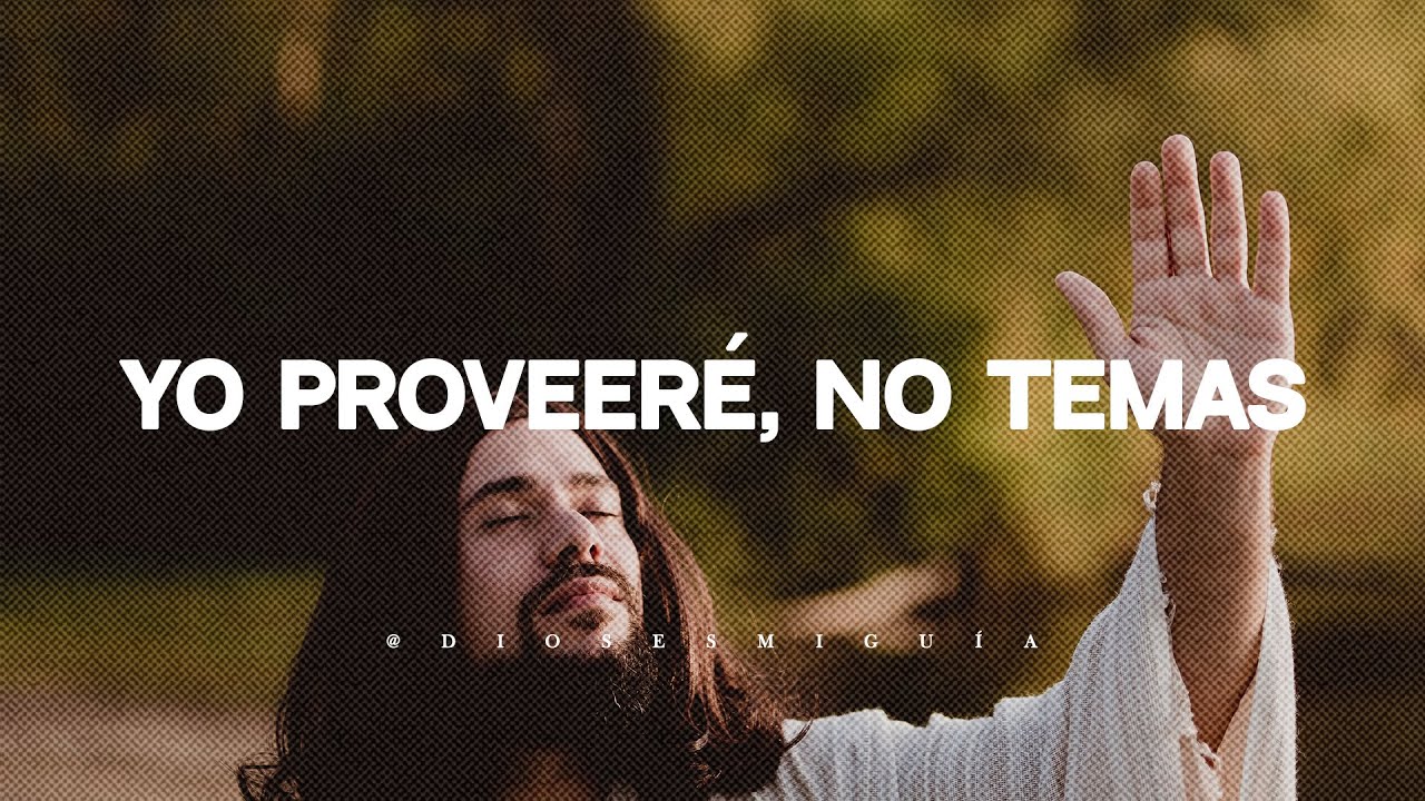Dios te dice hoy: YO proveeré, NO temas | Dios es mi Guía - YouTube