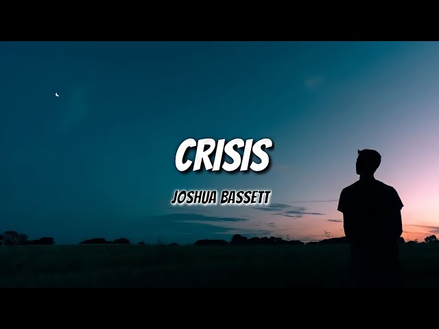 Joshua Bassett - Crisis (Lyrics) class=