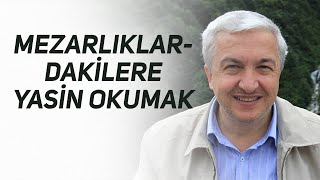 Mezarliklardaki̇lere Yasi̇n Okumak Prof. Dr. Mehmet Okuyan