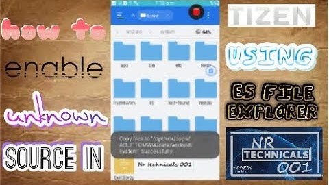how to enable unknown source in tizen by es file explorer  100% true with proof for z1,z2,z3