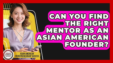 Can You Find The Right Mentor As An Asian American Founder?