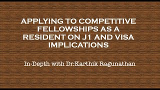 Applying to competitive fellowships as a J1 resident - Video 5 - In-Depth with Dr.Karthik Ragunathan