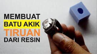 MEMBUAT BATU AKIK TIRUAN DARI RESIN