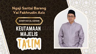 Keutamaan Majelis Ta'lim || Zawiyah al-Azhar Bersama Ust Fakhrudin Aziz