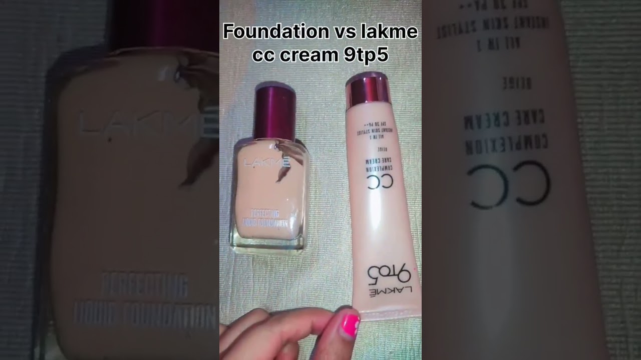foundation vs lakme cc cream 9to5
