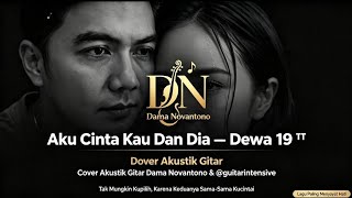 Aku Cinta Kau Dan Dia - Dewa 19 Cover Akustik Gitar Dama Novantono & ‎⁨@guitarintensive⁩  