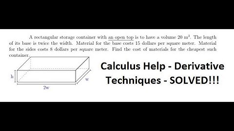 Calculus Help: A rectangular storage container with an open top is to have a volume20 m^3 . The