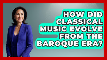 How Did Classical Music Evolve from the Baroque Era? - Classical Serenade