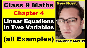 Class 9 Maths , Ch 4 (All Examples) Linear Equations in Two Variables | NEW NCERT | Ranveer Maths 9