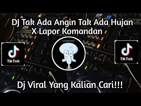 DJ TAK ADA ANGIN TAK ADA HUJAN X LAPOR KOMANDAN | DJ MENGAPA KAU BERUBAH VIRAL TIKTOK TERBARU 2024