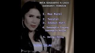 MP3 5 Lagu DANGDUT pilihan @Rita Sugiarto ( FOLLOW & LIKE