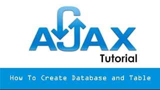 AJAX Tutorial - How To Create Database and Table