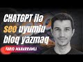 ChatGPT ilə SEO uyumlu bloq yazmaq