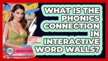 What Is The Phonics Connection In Interactive Word Walls? - Your Crafty Classroom