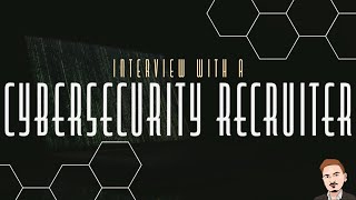Interview with a Cybersecurity Recruiter