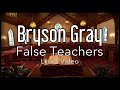 False Teachers-Bryson Gray (Lyrics Video)