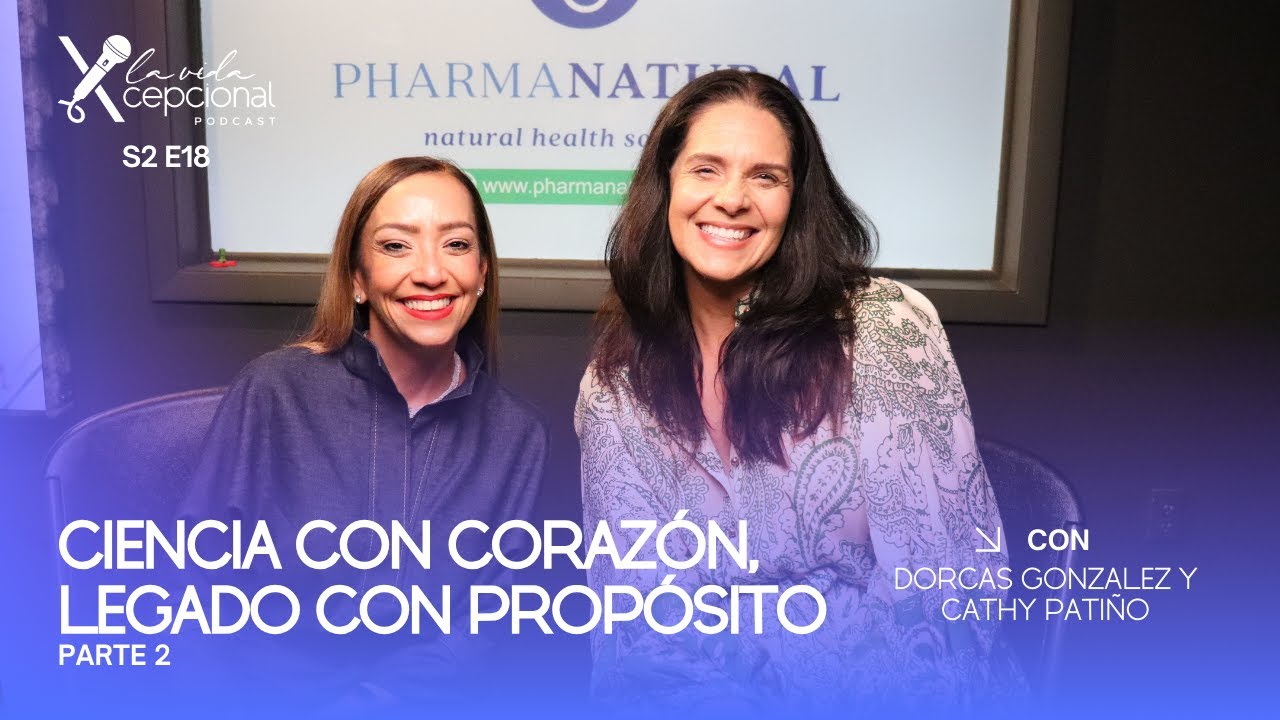 Ciencia con Corazón, Legado con Propósito - Parte 2 | La Vida Xcepcional Podcast S2E18